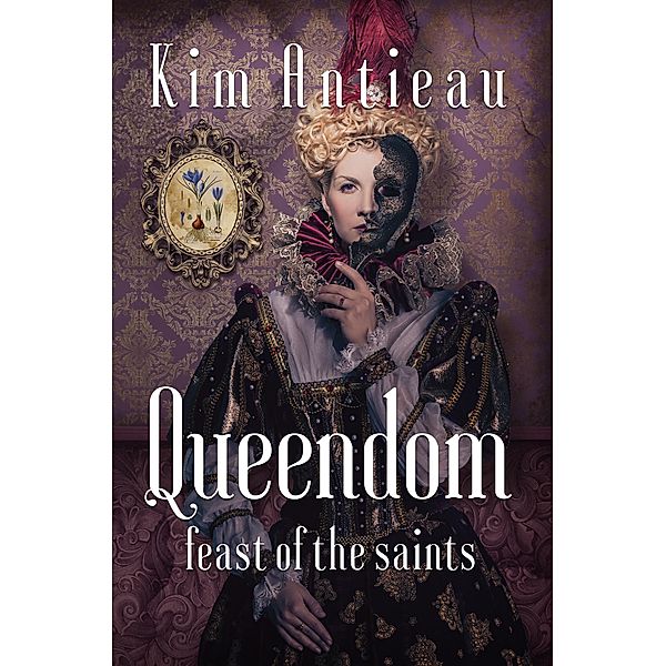 Queendom: Feast of the Saints / Queendom, Kim Antieau