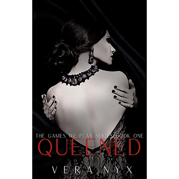 Queened (The Games We Play, #1) / The Games We Play, Vera Nyx