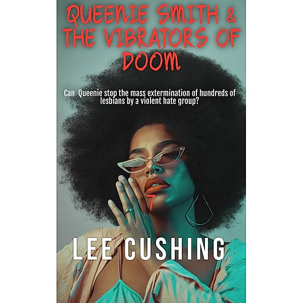 Queenie Smith And The Vibrators Of Doom (Girls Kissing Girls, #17) / Girls Kissing Girls, Lee Cushing