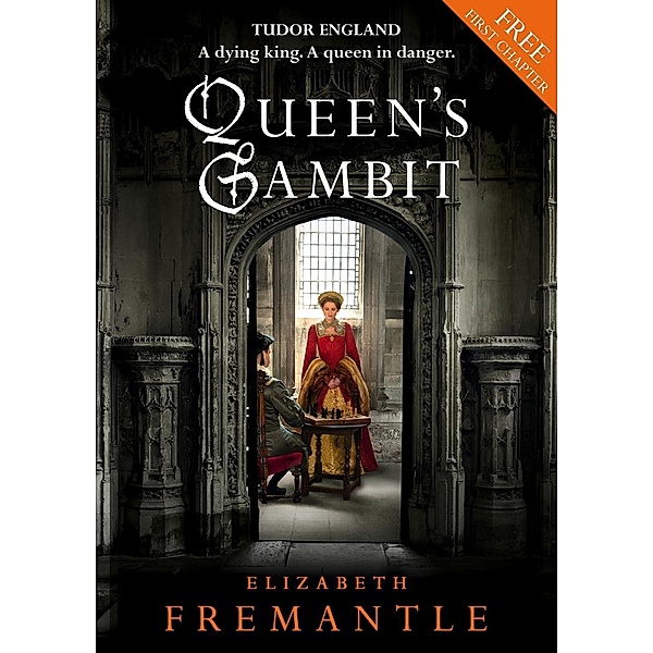 Queen's Gambit Free 1st Chapter / The Tudor Trilogy, Elizabeth Fremantle