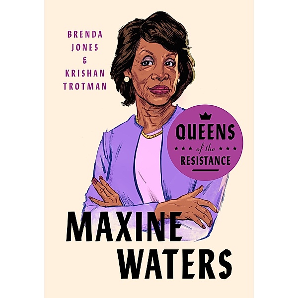Queens of the Resistance: Maxine Waters / Queens of the Resistance, Brenda Jones, Krishan Trotman