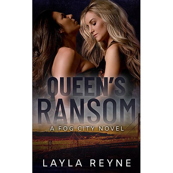 Queen's Ransom: A Fog City Novel / Fog City, Layla Reyne