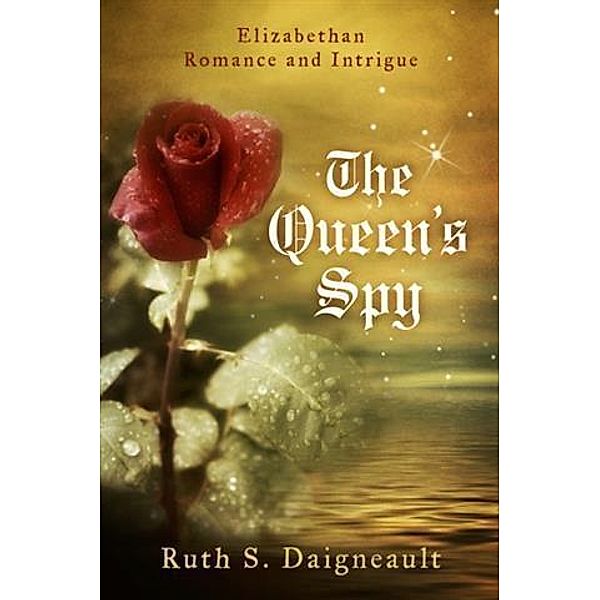 Queen's Spy, Ruth S. Daigneault