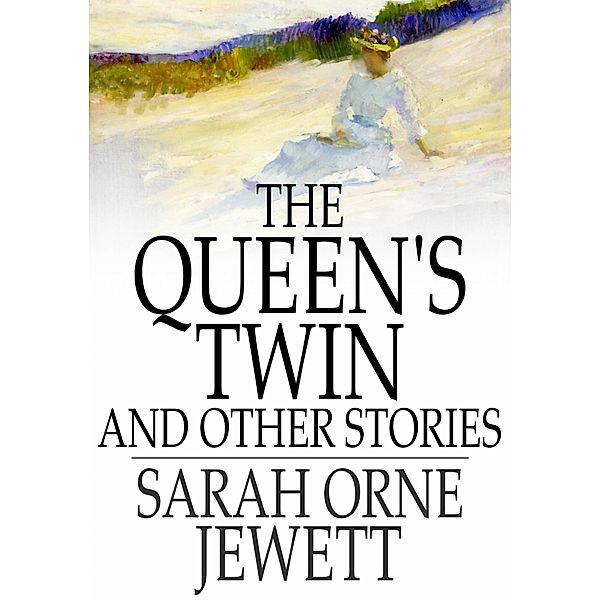 Queen's Twin / The Floating Press, Sarah Orne Jewett