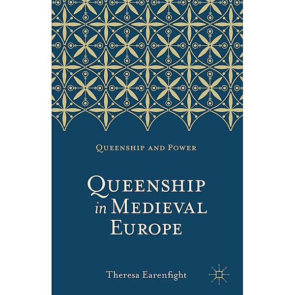 Queenship in Medieval Europe, Theresa Earenfight