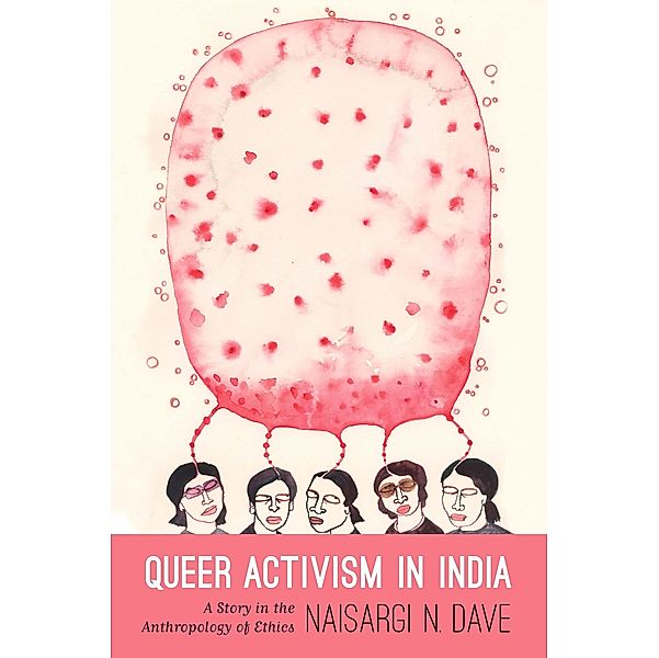 Queer Activism in India, Dave Naisargi N. Dave