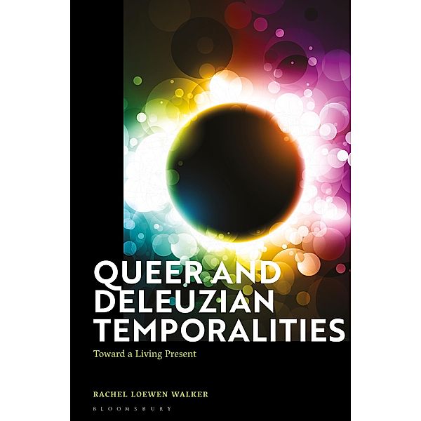 Queer and Deleuzian Temporalities, Rachel Loewen Walker