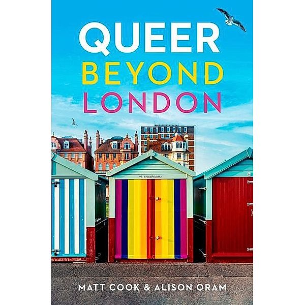 Queer beyond London, Matt Cook, Alison Oram