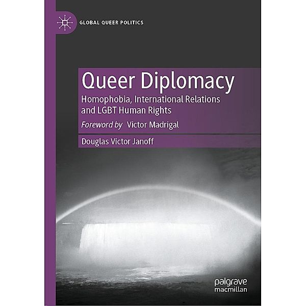Queer Diplomacy / Global Queer Politics, Douglas Victor Janoff