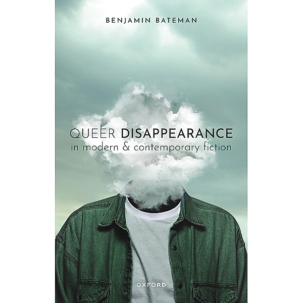 Queer Disappearance in Modern and Contemporary Fiction, Benjamin Bateman
