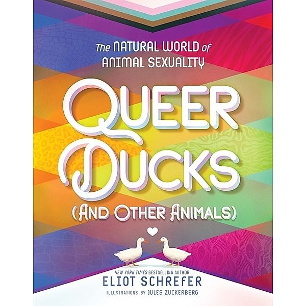Queer Ducks (and Other Animals), Eliot Schrefer