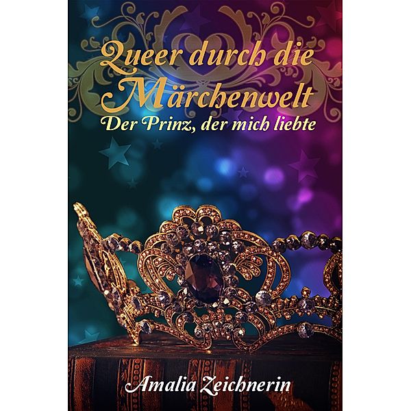 Queer durch die Märchenwelt: Der Prinz, der mich liebte, Amalia Zeichnerin