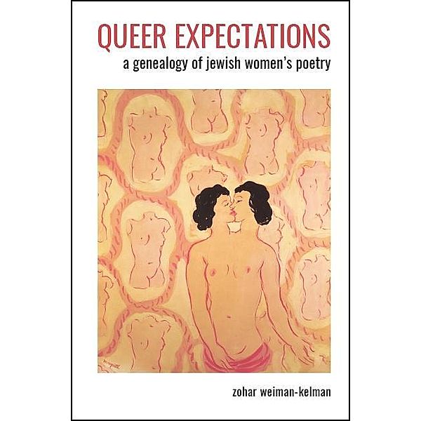 Queer Expectations / SUNY series in Contemporary Jewish Literature and Culture, Zohar Weiman-Kelman