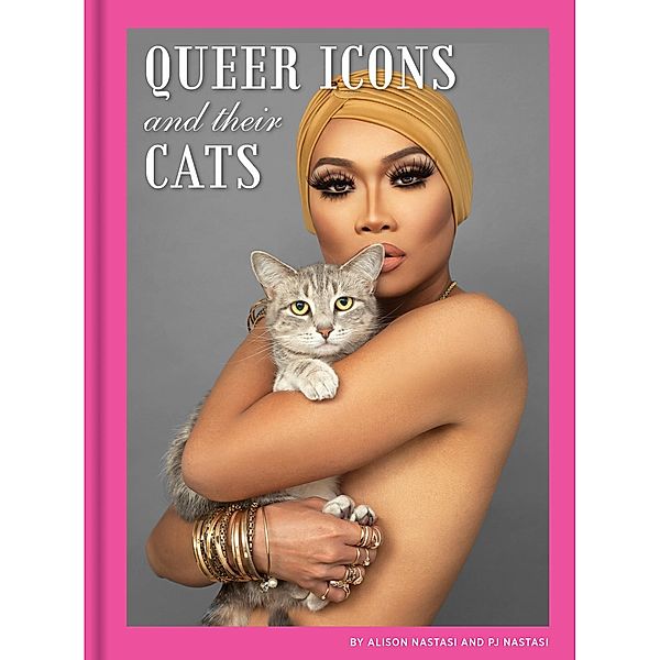 Queer Icons and Their Cats, Alison Nastasi, Pj Nastasi