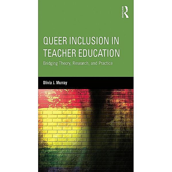 Queer Inclusion in Teacher Education, Olivia J. Murray