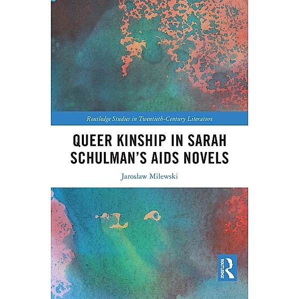 Queer Kinship in Sarah Schulman's AIDS Novels, Jaroslaw Milewski