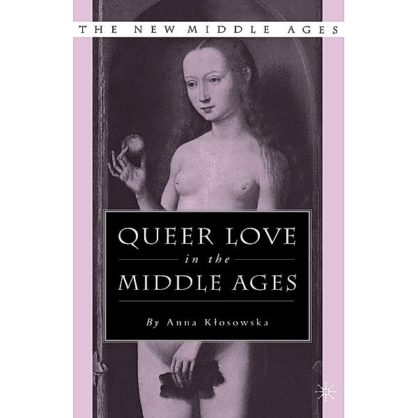 Queer Love in the Middle Ages / The New Middle Ages, Kenneth A. Loparo