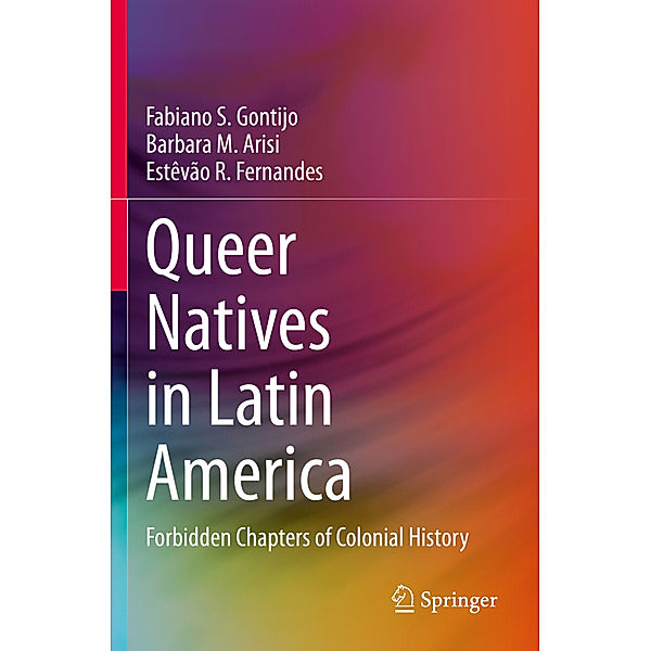 Queer Natives in Latin America, Fabiano S. Gontijo, Barbara M. Arisi, Estêvão R. Fernandes