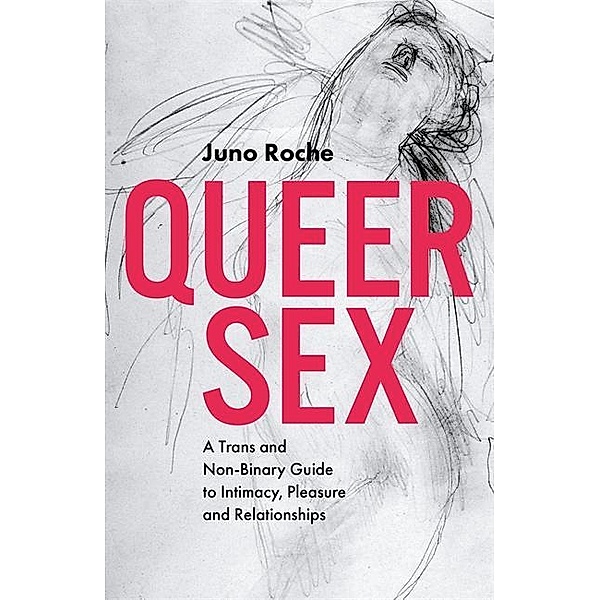 Queer Sex, Juno Roche