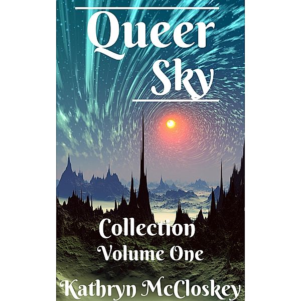 Queer Sky (Queer Sky Collection, #1) / Queer Sky Collection, Kathryn McCloskey