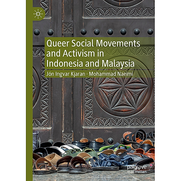Queer Social Movements and Activism in Indonesia and Malaysia, Jón Ingvar Kjaran, Mohammad Naeimi