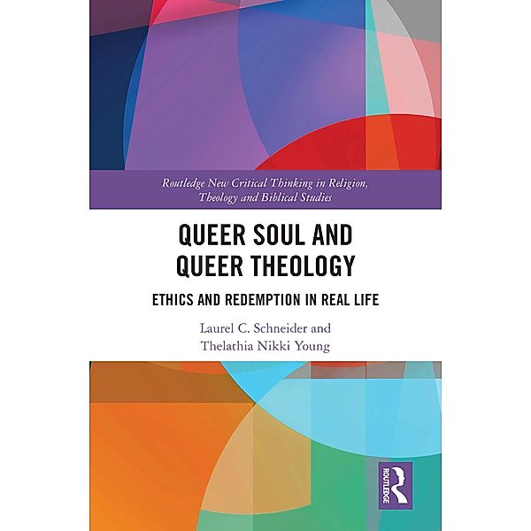 Queer Soul and Queer Theology, Laurel C. Schneider, Thelathia Nikki Young