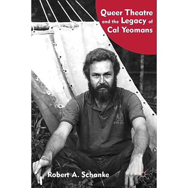 Queer Theatre and the Legacy of Cal Yeomans, R. Schanke