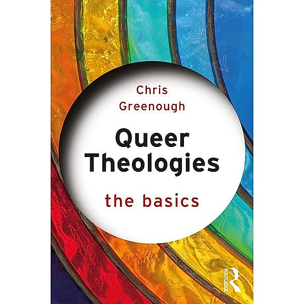 Queer Theologies: The Basics, Chris Greenough