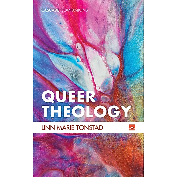 Queer Theology / Cascade Companions, Linn Marie Tonstad