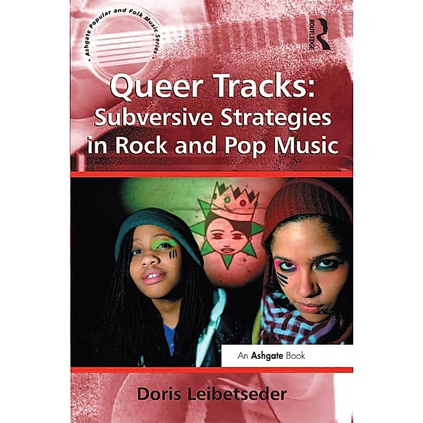 Queer Tracks: Subversive Strategies in Rock and Pop Music, Doris Leibetseder