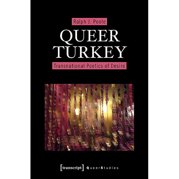 Queer Turkey / Queer Studies Bd.25, Ralph J. Poole