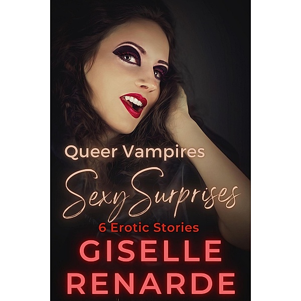 Queer Vampires Sexy Surprises / Sexy Surprises, Giselle Renarde