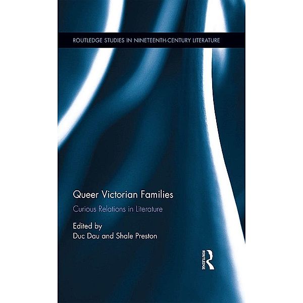Queer Victorian Families / Routledge Studies in Nineteenth Century Literature