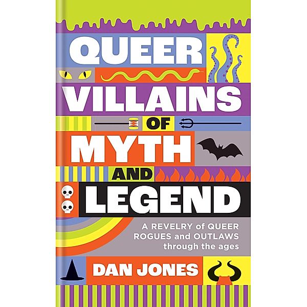Queer Villains of Myth and Legend, Dan Jones