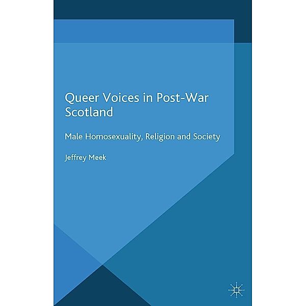 Queer Voices in Post-War Scotland / Genders and Sexualities in History, J. Meek