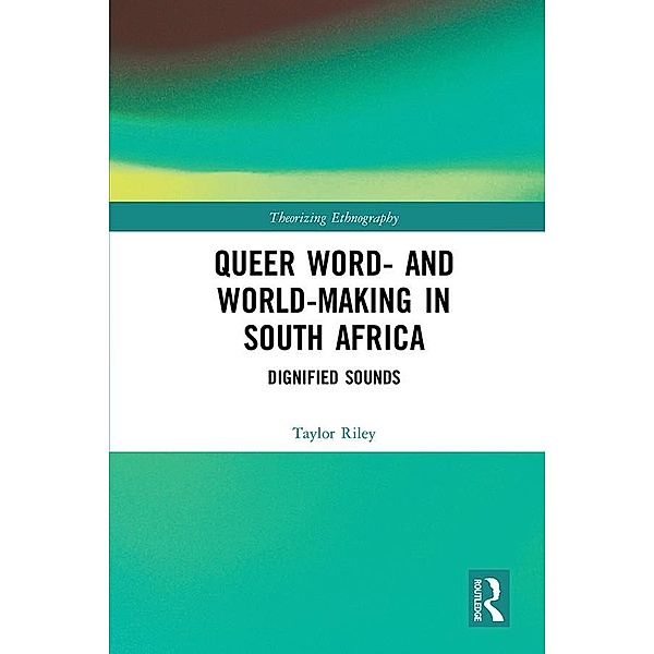 Queer Word- and World-Making in South Africa, Taylor Riley