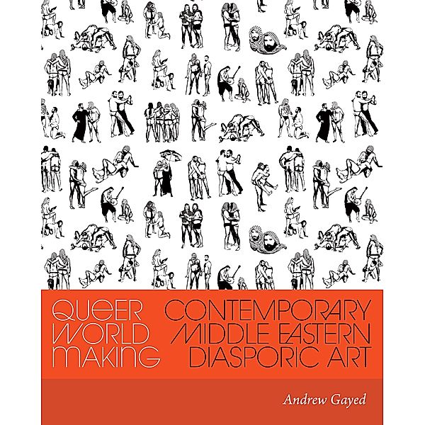 Queer World Making / Critical Ethnic Studies and Visual Culture, Andrew Gayed