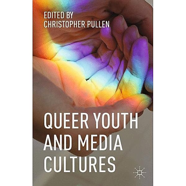 Queer Youth and Media Cultures, Christopher Pullen