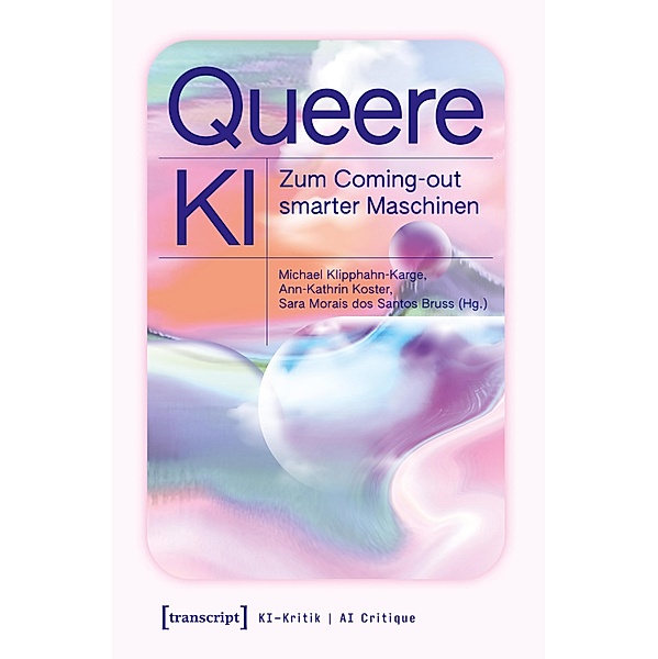 Queere KI / KI-Kritik / AI Critique Bd.3