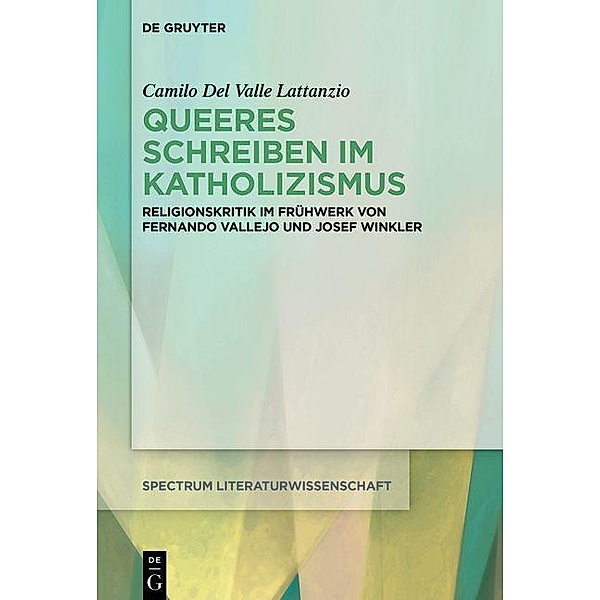 Queeres Schreiben im Katholizismus / spectrum Literaturwissenschaft / spectrum Literature, Camilo Del Valle Lattanzio