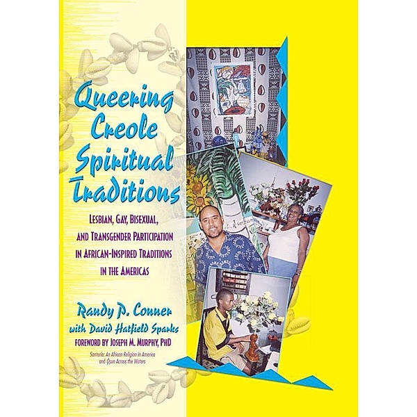 Queering Creole Spiritual Traditions, Randy P Lundschien Conner, David Sparks