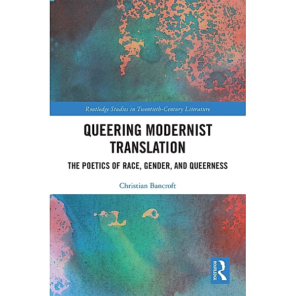 Queering Modernist Translation, Christian Bancroft