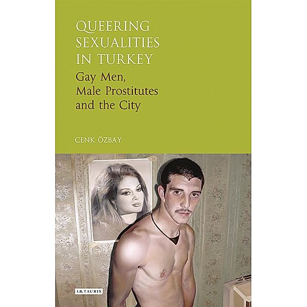 Queering Sexualities in Turkey, Cenk Özbay