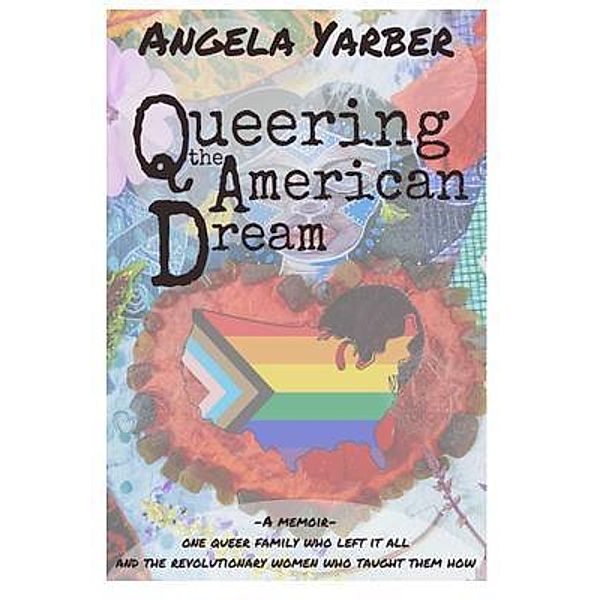 Queering the American Dream, Angela Yarber