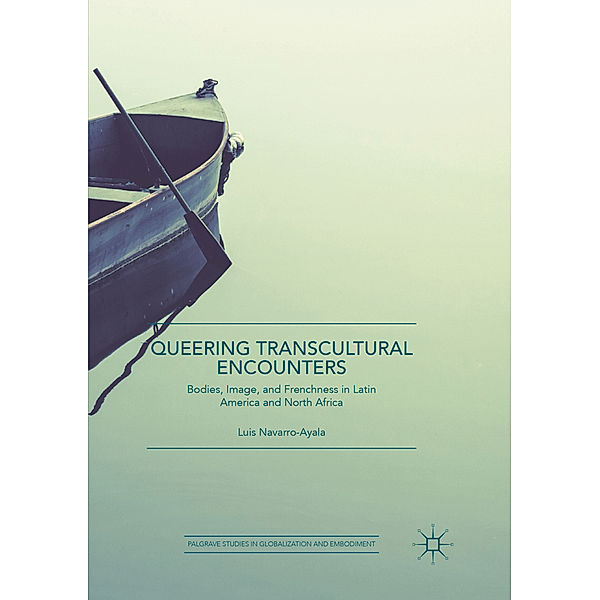 Queering Transcultural Encounters, Luis Navarro-Ayala