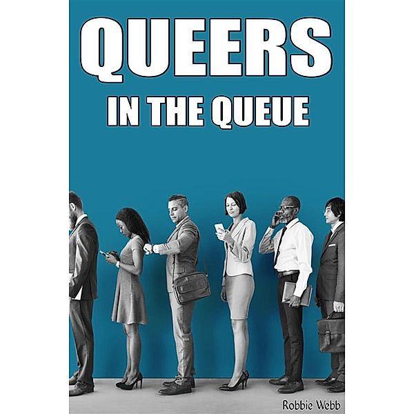 Queers In The Queue, Robbie Webb