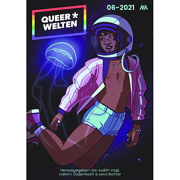 Queer*Welten 06-2021, Nora Bendzko, Janus Reihmann, Miou Sascha Hilgenböcker, Aiki Mira