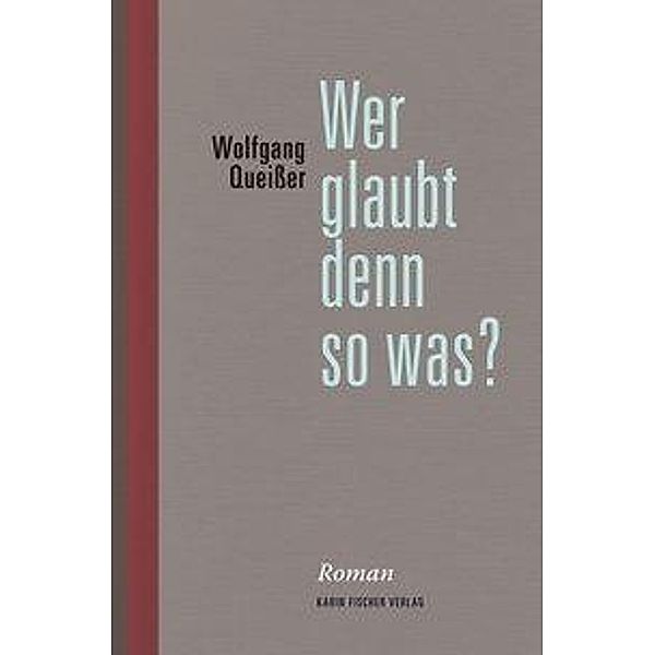 Queißer, W: Wer glaubt denn so was?, Wolfgang Queißer
