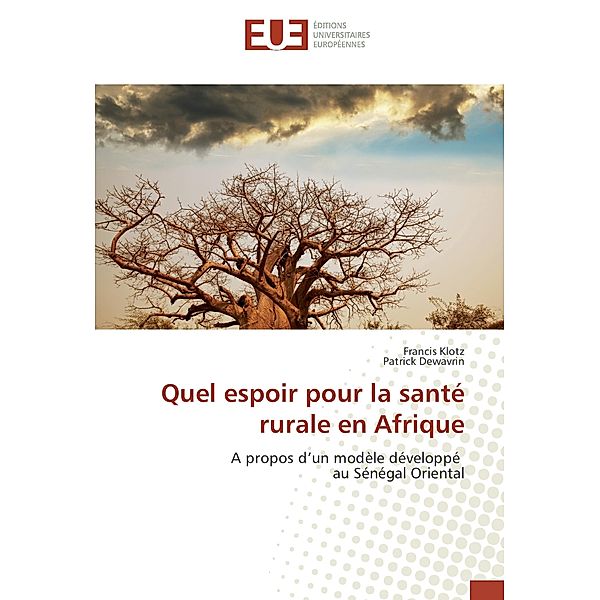 Quel espoir pour la santé rurale en Afrique, Francis Klotz, Patrick Dewavrin