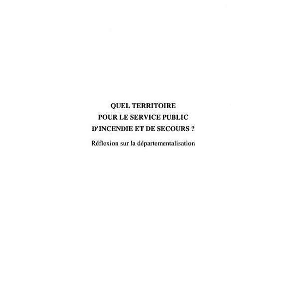 QUEL TERRITOIRE POUR LE SERVICE PUBLIC D'INCENDIE ET DE SECOURS ?, Laurent Derboulles